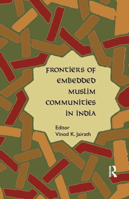 Book cover of: Frontiers of Embedded Muslim Communities in India. By: Vinod K. Jairath