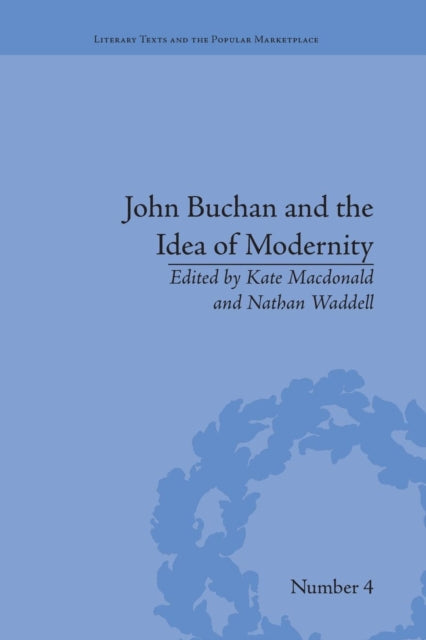 Book cover of: John Buchan and the Idea of Modernity. By: Kate Macdonald
