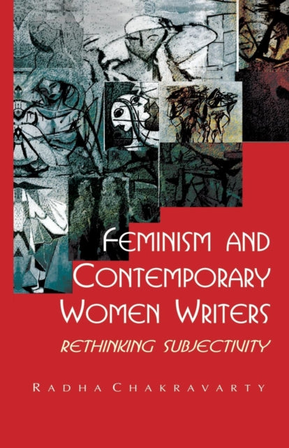 Book cover of: Feminism and Contemporary Women Writers. By: Radha Chakravarty