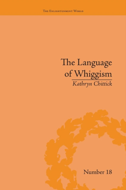 Book cover of: Language of Whiggism. By: Kathryn Chittick