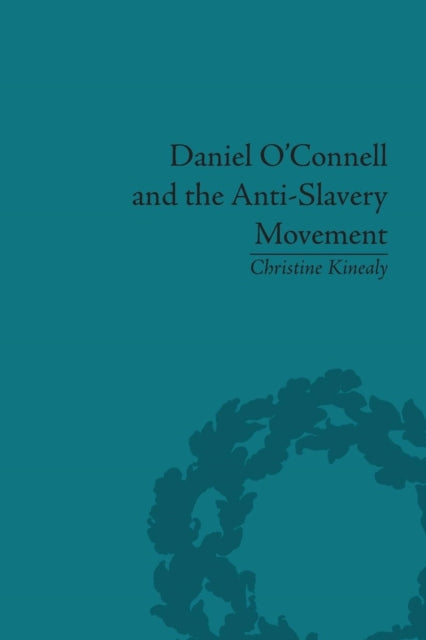 Book cover of: Daniel O'Connell and the Anti-Slavery Movement. By: Christine Kinealy