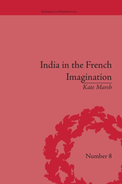 Book cover of: India in the French Imagination. By: Kate Marsh