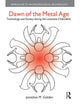 Book cover of: Dawn of the Metal Age. By: Jonathan M. Golden