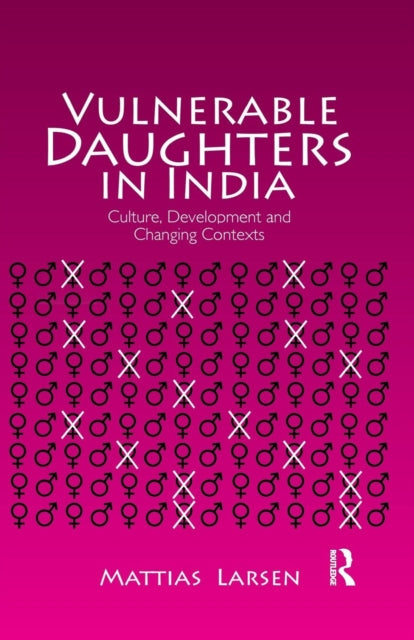 Book cover of: Vulnerable Daughters in India. By: Mattias Larsen