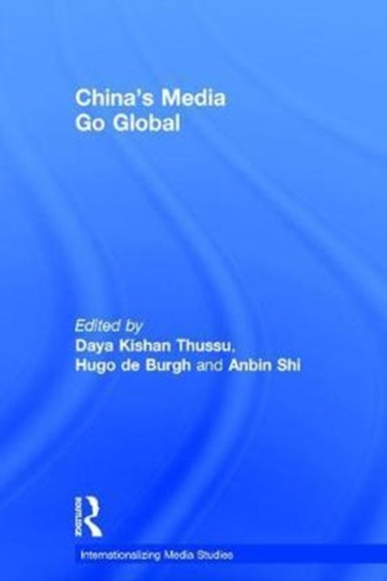 Book cover of: China's Media Go Global. By: Daya Kishan Thussu