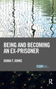 Book cover of: Being and Becoming an Ex-Prisoner. By: Diana F. Johns