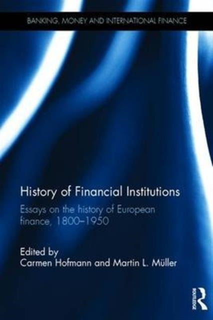 Book cover of: History of Financial Institutions. By: Carmen Hofmann