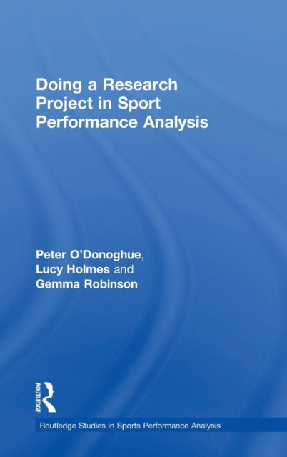 Book cover of: Doing a Research Project in Sport Performance Analysis. By: Peter O'Donoghue