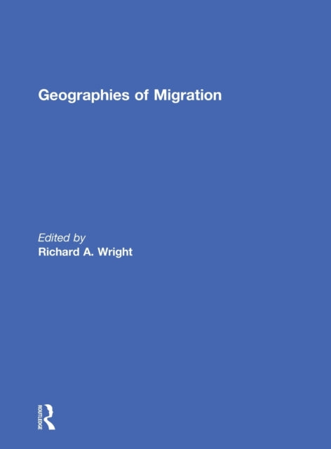 Book cover of: Geographies of Migration. By: Richard Wright