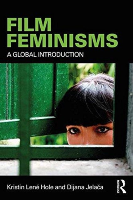 Book cover of: Film Feminisms. By: Kristin Hole
