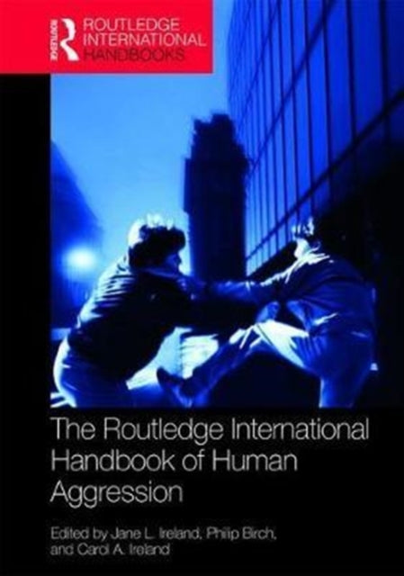 Book cover of: Routledge International Handbook of Human Aggression. By: Jane L. Ireland