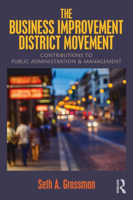Book cover of: Business Improvement District Movement. By: Seth A. Grossman