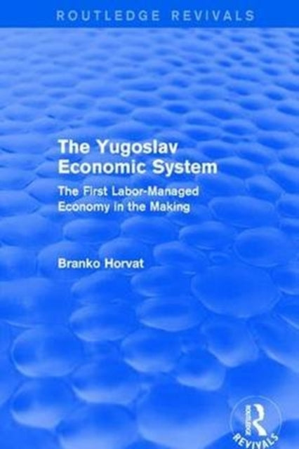 Book cover of: Yugoslav Economic System (Routledge Revivals). By: Branko Horvat