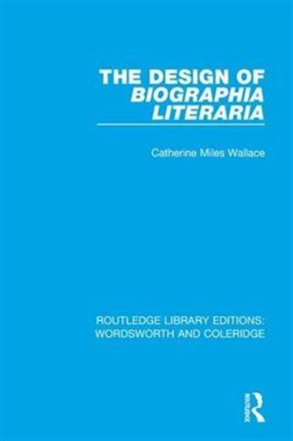 Book cover of: Design of Biographia Literaria. By: Catherine M. Wallace