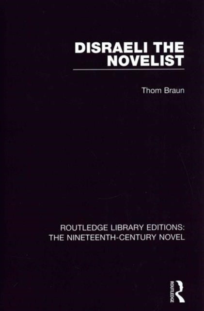 Book cover of: Disraeli the Novelist. By: Thom Braun