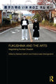 Book cover of: Fukushima and the Arts. By: Barbara Geilhorn