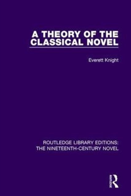Book cover of: Theory of the Classical Novel. By: Everett Knight