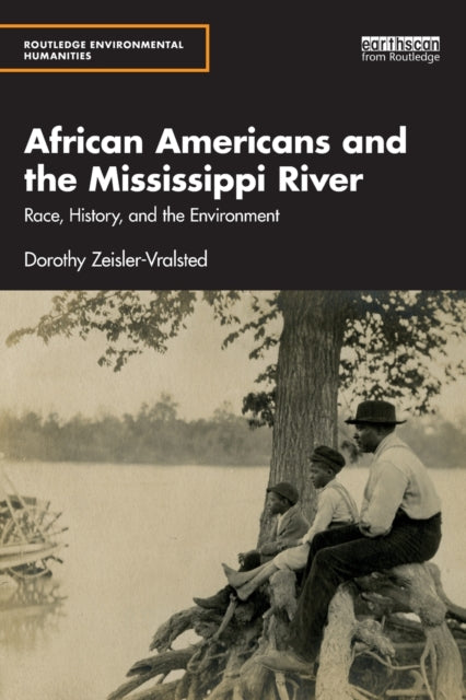 Book cover of: African Americans and the Mississippi River. By: Dorothy Zeisler-Vralsted