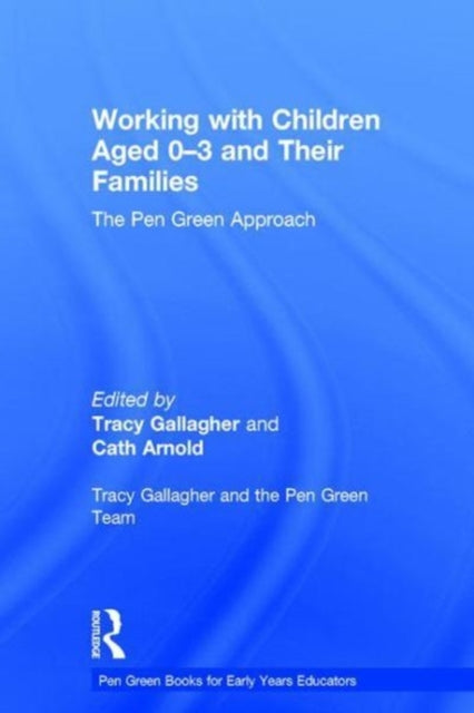 Book cover of: Working with Children Aged 0-3 and Their Families. By: Tracy Gallagher
