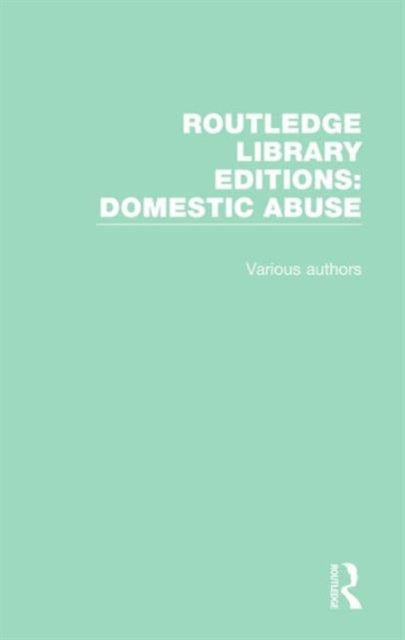 Book cover of: Routledge Library Editions: Domestic Abuse