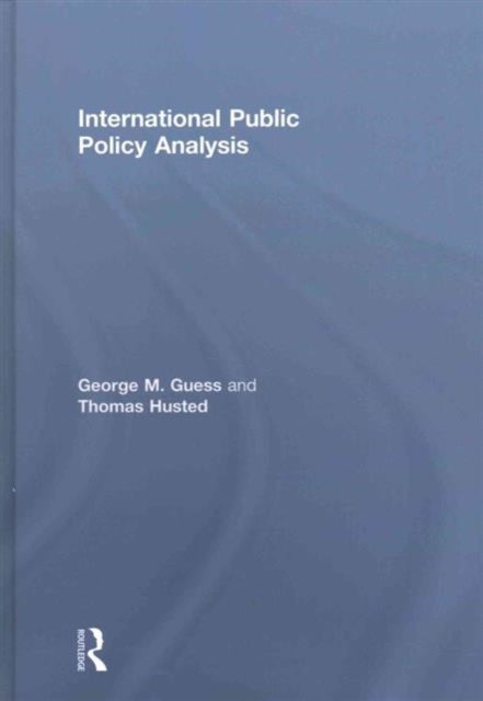 Book cover of: International Public Policy Analysis. By: George Guess