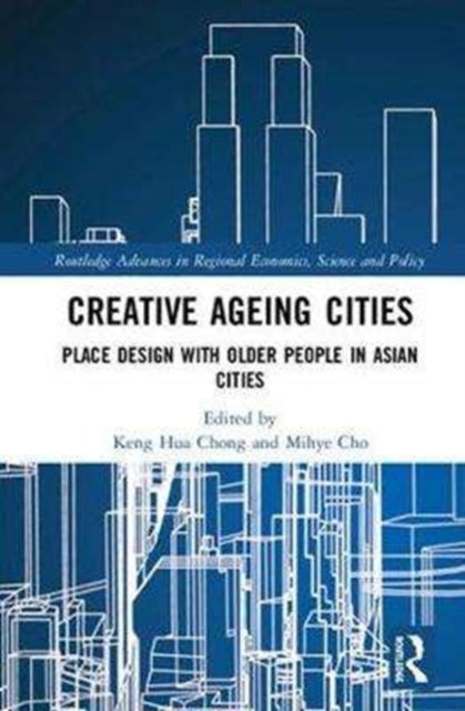 Book cover of: Creative Ageing Cities. By: Keng Hua Chong