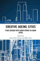 Book cover of: Creative Ageing Cities. By: Keng Hua Chong