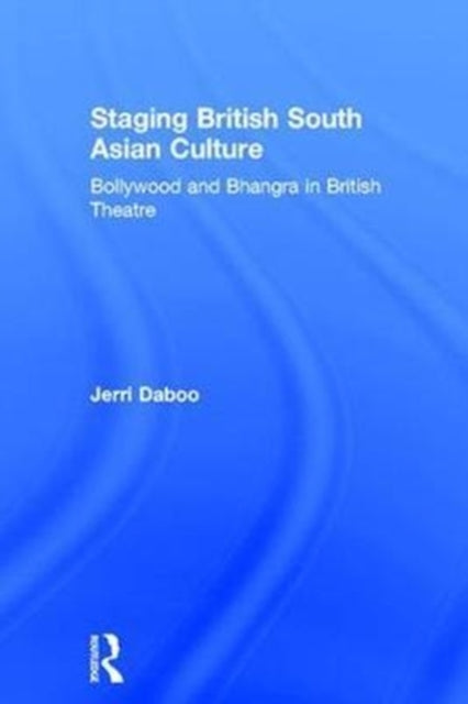 Book cover of: Staging British South Asian Culture. By: Jerri Daboo