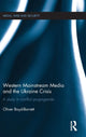 Book cover of: Western Mainstream Media and the Ukraine Crisis. By: Oliver Boyd-Barrett