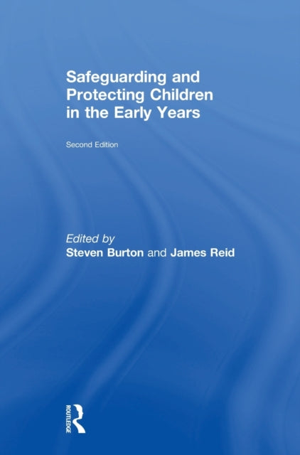 Book cover of: Safeguarding and Protecting Children in the Early Years. By: Steven Burton
