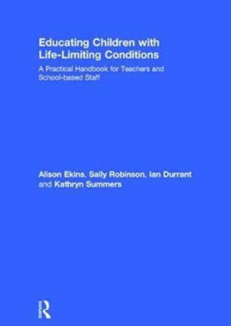 Book cover of: Educating Children with Life-Limiting Conditions. By: Alison Ekins