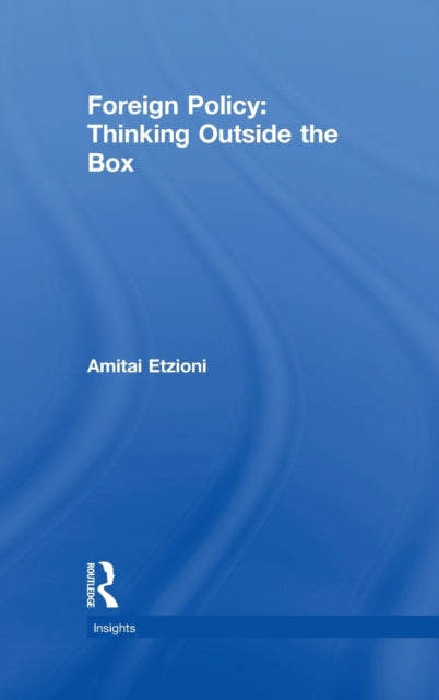 Book cover of: Foreign Policy: Thinking Outside the Box. By: Amitai Etzioni