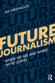 Book cover of: Future Journalism. By: Sue Greenwood