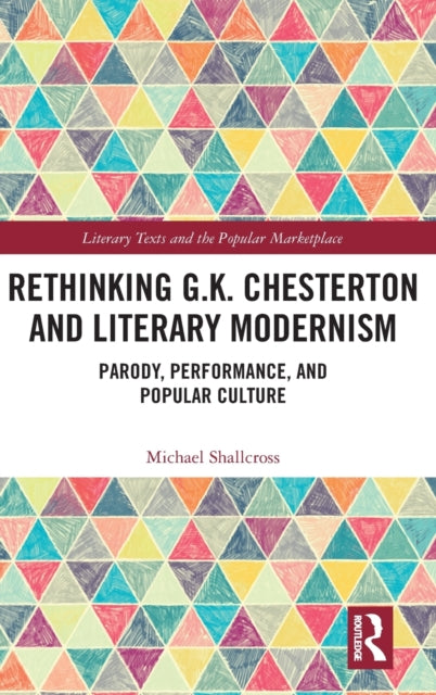 Book cover of: Rethinking G.K. Chesterton and Literary Modernism. By: Michael Shallcross