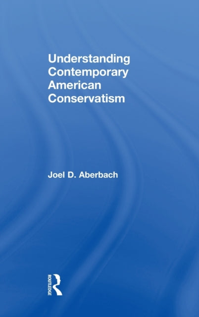 Book cover of: Understanding Contemporary American Conservatism. By: Joel D. Aberbach