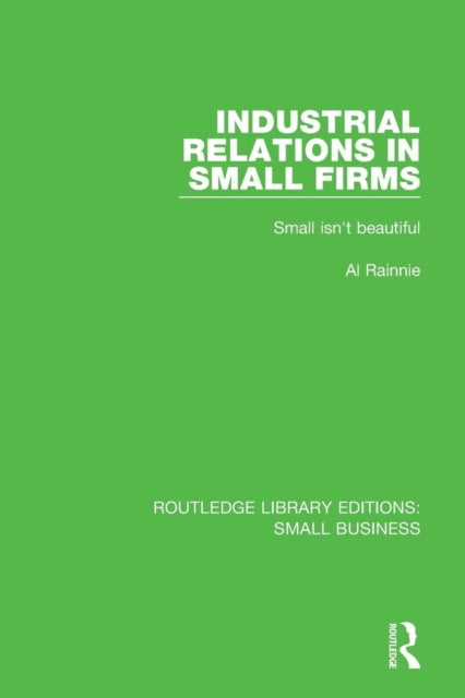 Book cover of: Industrial Relations in Small Firms. By: Al Rainnie