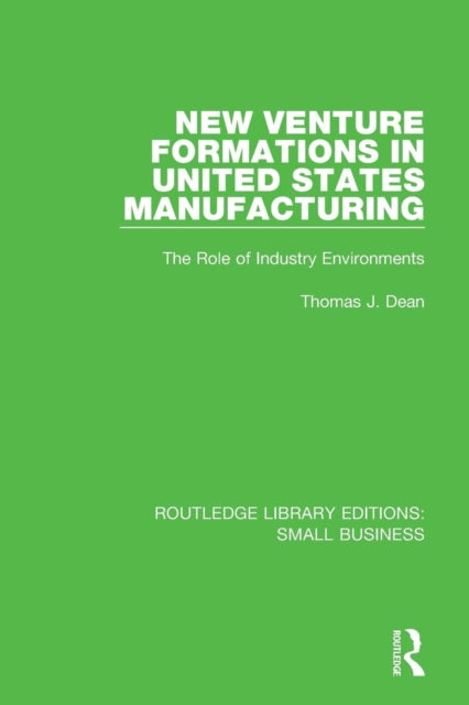 Book cover of: New Venture Formations in United States Manufacturing. By: Thomas J. Dean