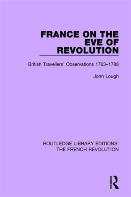 Book cover of: France on the Eve of Revolution. By: John Lough