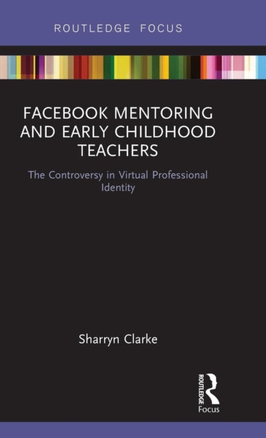 Book cover of: Facebook Mentoring and Early Childhood Teachers. By: Sharryn Clarke