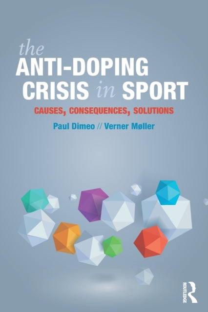 Book cover of: Anti-Doping Crisis in Sport. By: Paul Dimeo