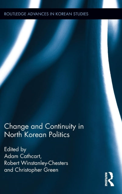 Book cover of: Change and Continuity in North Korean Politics. By: Adam Cathcart