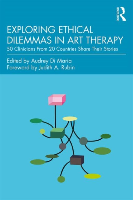 Book cover of: Exploring Ethical Dilemmas in Art Therapy. By: Audrey Di Maria