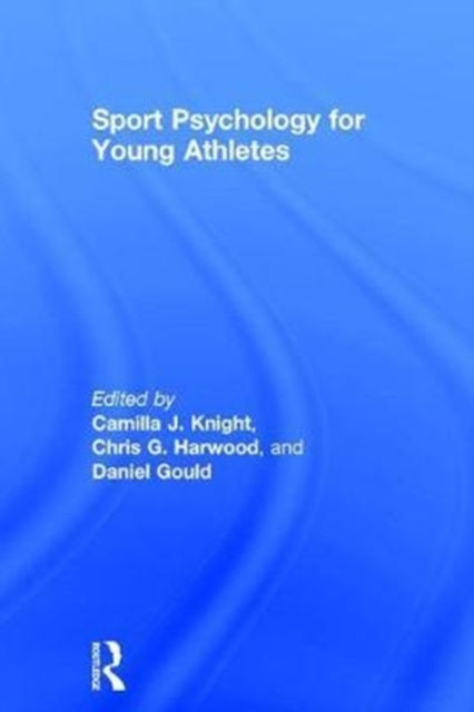 Book cover of: Sport Psychology for Young Athletes. By: Camilla J. Knight