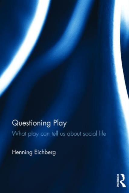 Book cover of: Questioning Play. By: Henning Eichberg