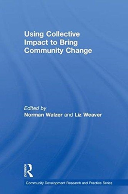 Book cover of: Using Collective Impact to Bring Community Change. By: Norman Walzer