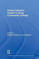 Book cover of: Using Collective Impact to Bring Community Change. By: Norman Walzer