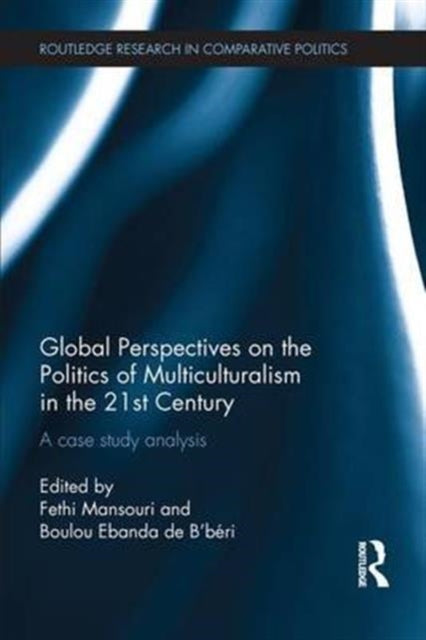 Book cover of: Global Perspectives on the Politics of Multiculturalism in the 21st Century. By: Fethi Mansouri