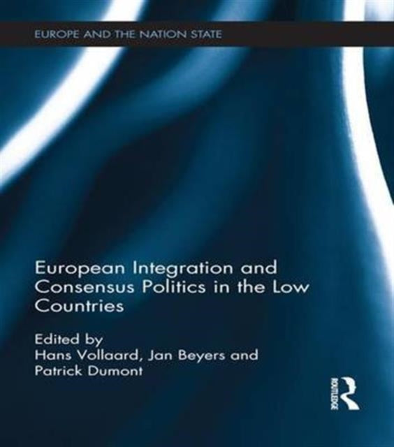 Book cover of: European Integration and Consensus Politics in the Low Countries. By: Hans Vollaard