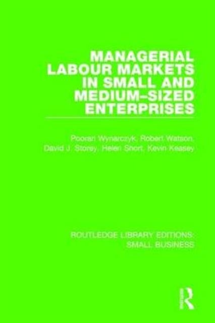 Book cover of: Managerial Labour Markets in Small and Medium-Sized Enterprises. By: Pooran Wynarczyk