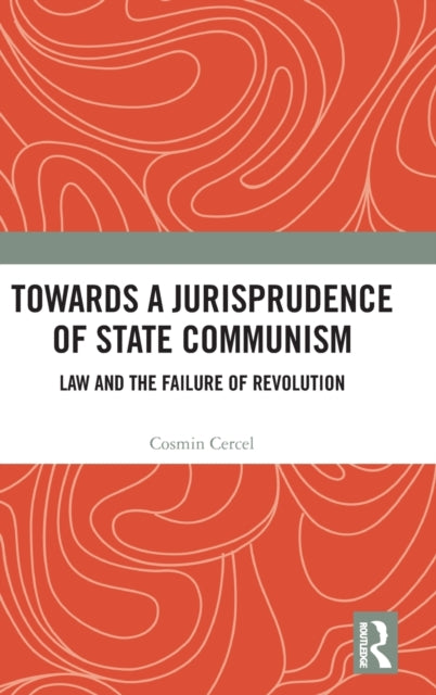 Book cover of: Towards A Jurisprudence of State Communism. By: Cosmin Cercel